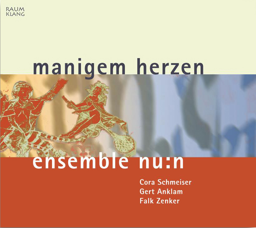 Ensemble nu:n, manigem herzen, Cora Schmeiser, Gerd Anklam, Falk Zenker, Heinrich von Veldeke, Codex Engelberg, Hildegard von Bingen, Guiot de Dijon, Las Huelgas Codex, Vesperale Monasticum, Raoul de Ferrières, Manuscrit du Roi, Erfurter Handschrift