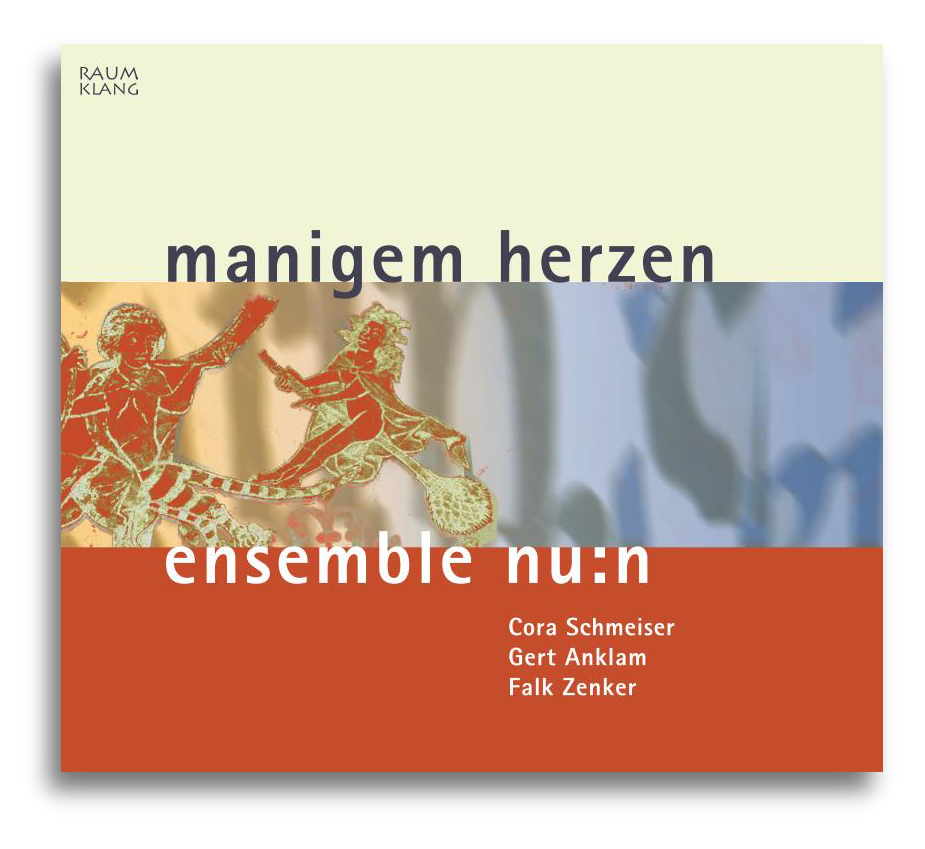 Ensemble nu:n, CD, manigem herzen, Cora Schmeiser, Gerd Anklam, Falk Zenker